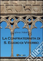 La Confraternita di Sant'Egidio di Viterbo. E-book. Formato PDF ebook