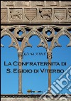 La Confraternita di Sant'Egidio di Viterbo. E-book. Formato PDF ebook