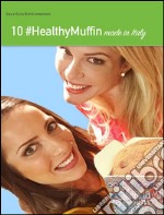 10 healthy muffin made in Italy. E-book. Formato PDF ebook