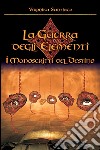 I Manoscritti del Destino (La Guerra degli Elementi - Vol. 4). E-book. Formato EPUB ebook di Veronika Santiago