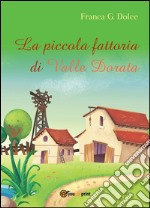 La piccola fattoria di Valle Dorata. E-book. Formato EPUB ebook