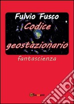 Codice geostazionario. E-book. Formato PDF ebook