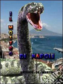 Il mostro di Napoli. E-book. Formato EPUB ebook di Antonio De Martino