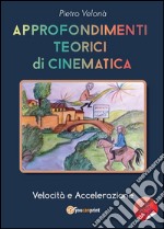 Approfondimenti teorici di cinematica - Velocità e accelerazione. E-book. Formato PDF ebook