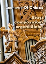 Brevi composizioni organistiche. E-book. Formato PDF ebook