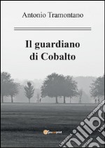 Il guardiano di Cobalto. E-book. Formato PDF ebook