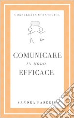 Comunicare in modo efficace. E-book. Formato EPUB ebook