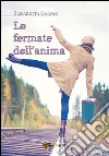 Le fermate dell'anima. E-book. Formato EPUB ebook di Elisabetta Galvan