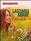 Lasciarsi amare. E-book. Formato EPUB ebook