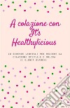 A colazione con It's Healthylicious. E-book. Formato EPUB ebook di Glenda Svanoni