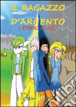 Il ragazzo d'argento - L'eterno rivale. E-book. Formato EPUB ebook