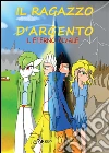 Il ragazzo d'argento - L'eterno rivale. E-book. Formato EPUB ebook di Federico D'Anzi