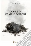 Odore di camino spento. E-book. Formato EPUB ebook di Enzo Pagano