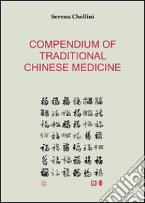 Compendium of traditional chinese medicine. E-book. Formato EPUB ebook di Serena Chellini