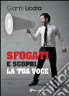 Sfogati e scopri la tua voce. E-book. Formato EPUB ebook di Gianni Licata