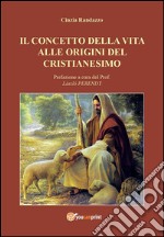 Il concetto della vita alle origini del cristianesimo. E-book. Formato EPUB ebook