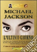 Michael Jackson - L'ultimo giorno. E-book. Formato EPUB ebook