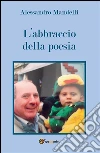 L'abbraccio della poesia. E-book. Formato PDF ebook di Alessandro Mandelli