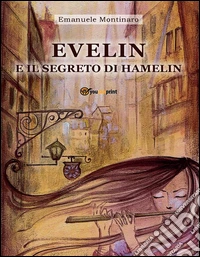 Evelin e il segreto di Hamelin. E-book. Formato PDF ebook