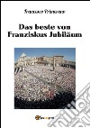 Das beste von Franziskus Jubiläum. E-book. Formato EPUB ebook