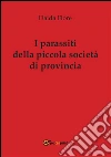 I parassiti della piccola società di provincia. E-book. Formato PDF ebook di Daida Fiore