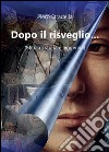 Dopo il risveglio... (Miti, tra storia e leggenda). E-book. Formato PDF ebook di Piero Stradella