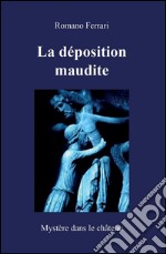 La déposition maudite: Le mystère du chateâu de Saint Germain en Laye. E-book. Formato PDF ebook