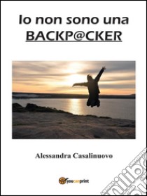 Io non sono una backpacker. E-book. Formato PDF ebook di Alessandra Casalinuovo