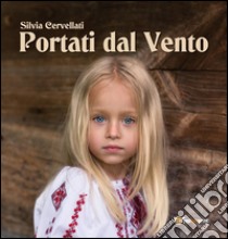 Portati dal vento. E-book. Formato EPUB ebook di Silvia Cervellati