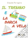 Il trenino e la barca a vela. E-book. Formato EPUB ebook di Claudio Ferragine