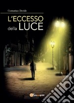 L'Eccesso della Luce. E-book. Formato EPUB ebook