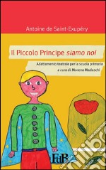 Il piccolo principe siamo noi. E-book. Formato EPUB ebook