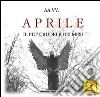 Aprile, il più crudele dei mesi. E-book. Formato EPUB ebook di AA. VV.