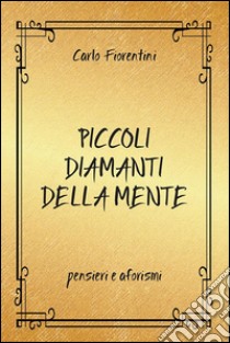 Piccoli diamanti della mente. E-book. Formato EPUB ebook di Carlo Fiorentini