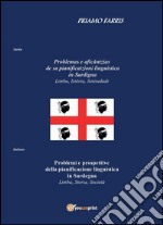 Problemi e prospettive della pianificazione linguistica in Sardegna. Limba, Storia, Società- Problemas e aficàntzias de sa pianificatzioni linguistica in Sardigna. Limba, Istòria, sotziedadi. E-book. Formato EPUB ebook