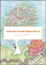 I dolci del grande albero bianco. E-book. Formato EPUB ebook