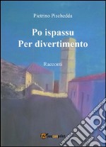 Po ispassu / Per divertimento. Racconti. E-book. Formato EPUB ebook