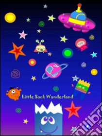 Little sock in wonderland. E-book. Formato EPUB ebook di Teresa Spalierno