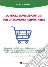 La rivoluzione dei consumi per un'economia responsabile. E-book. Formato PDF ebook di Davide Vasello