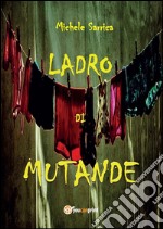 Ladro di mutande. E-book. Formato PDF ebook