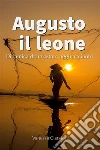 Augusto il leone. E-book. Formato EPUB ebook di Vanessa Ciarafoni
