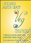 Think and eat veg. E-book. Formato PDF ebook di Elisabetta Passalacqua