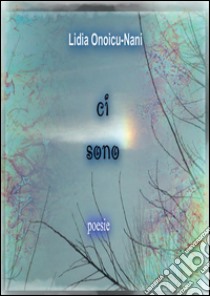 Ci sono. E-book. Formato PDF ebook di Lidia Onoicu