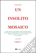 Un insolito mosaico. Vol. 5. E-book. Formato EPUB ebook