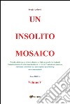 Un insolito mosaico. Vol. 5. E-book. Formato EPUB ebook