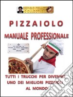 Pizzaiolo - Manuale Professionale. E-book. Formato EPUB ebook