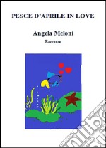 Pesce d'aprile in love. E-book. Formato EPUB ebook