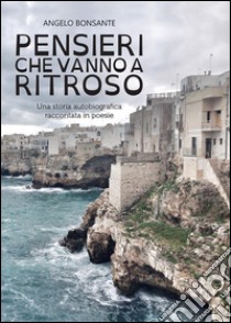 Pensieri che vanno a ritroso. E-book. Formato PDF ebook di Angelo Bonsante