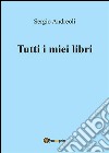 Tutti i miei libri. E-book. Formato EPUB ebook