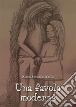 Una favola moderna. E-book. Formato EPUB ebook